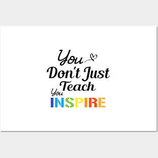 You don't just teach you inspire Posters and Art